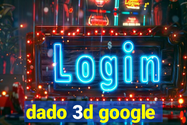 dado 3d google