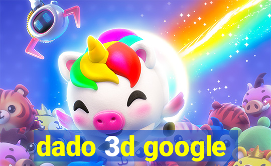 dado 3d google