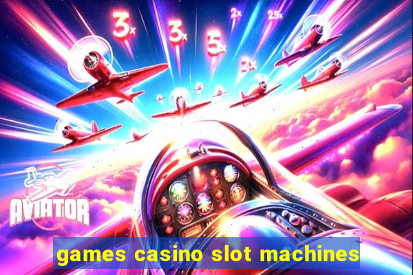 games casino slot machines