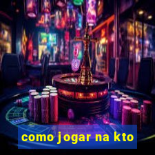 como jogar na kto