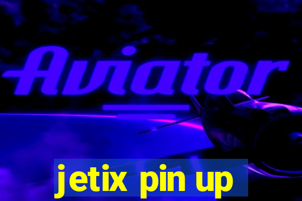 jetix pin up