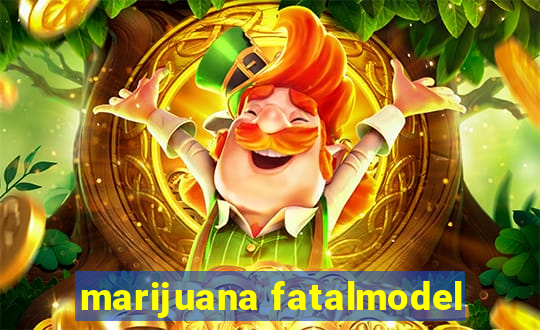 marijuana fatalmodel