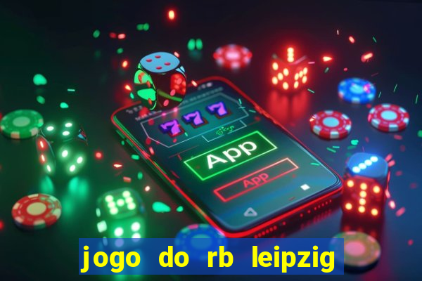 jogo do rb leipzig ao vivo