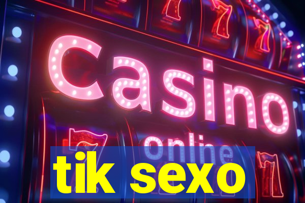 tik sexo