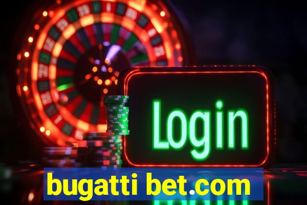 bugatti bet.com