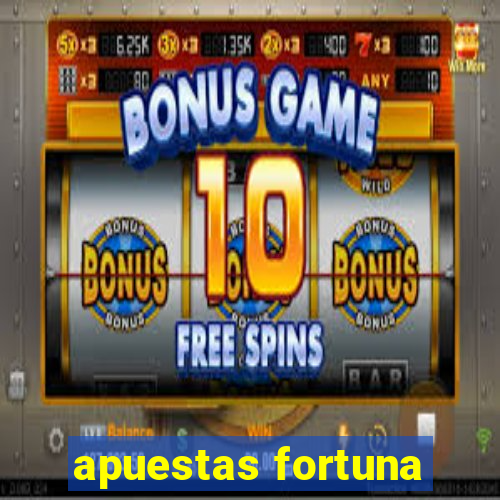 apuestas fortuna