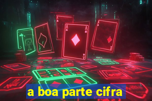 a boa parte cifra