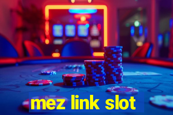 mez link slot