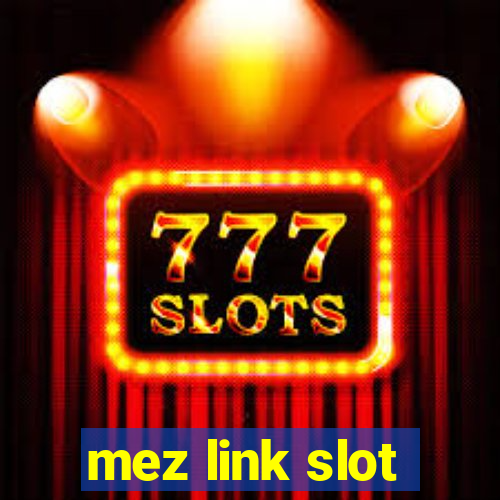 mez link slot