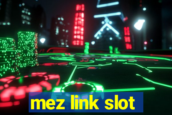 mez link slot