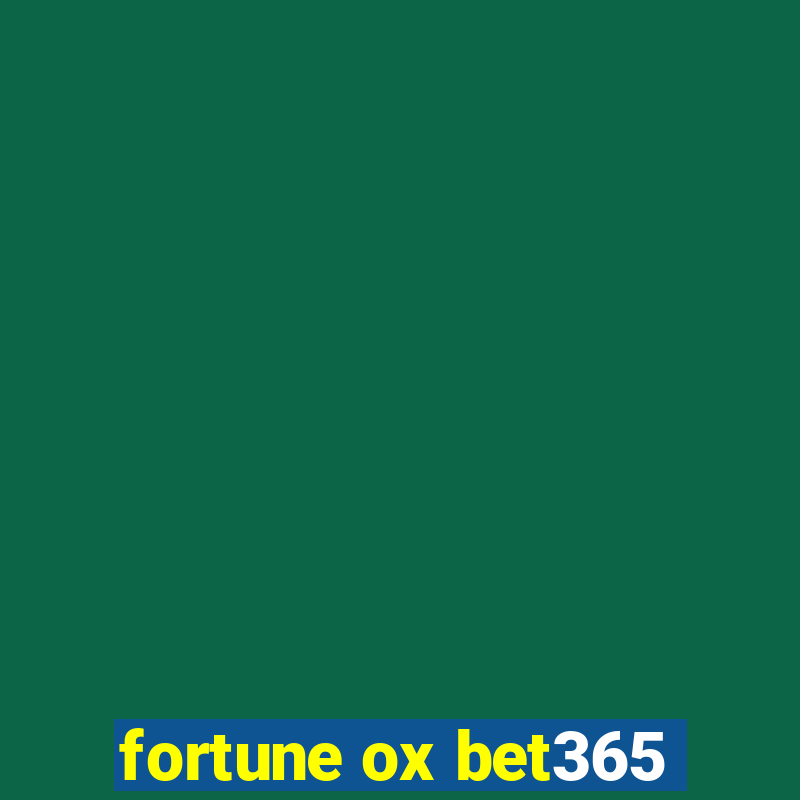 fortune ox bet365