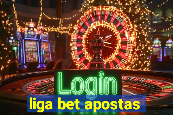 liga bet apostas