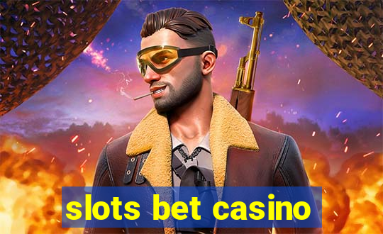 slots bet casino