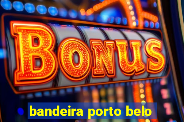 bandeira porto belo