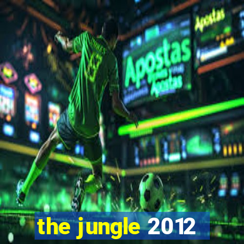 the jungle 2012