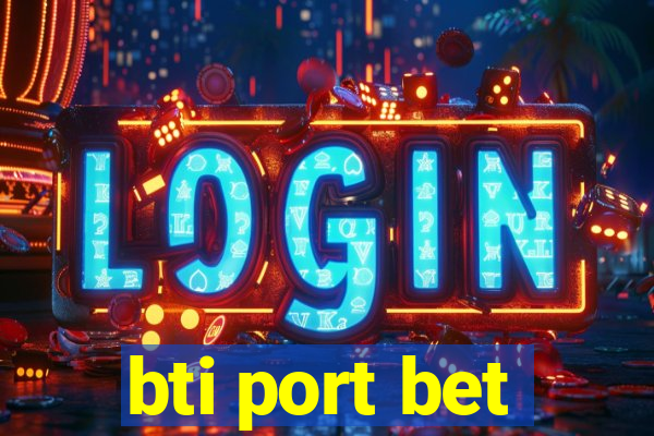 bti port bet