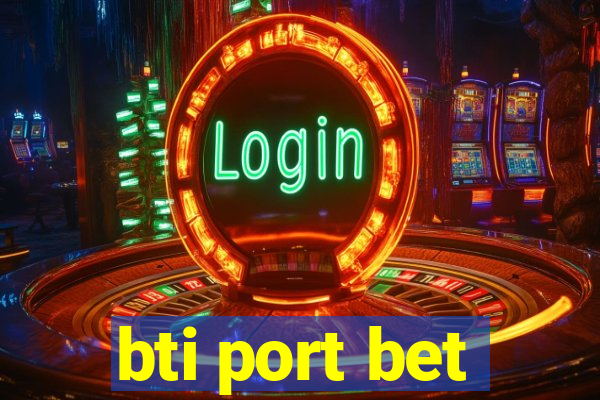 bti port bet