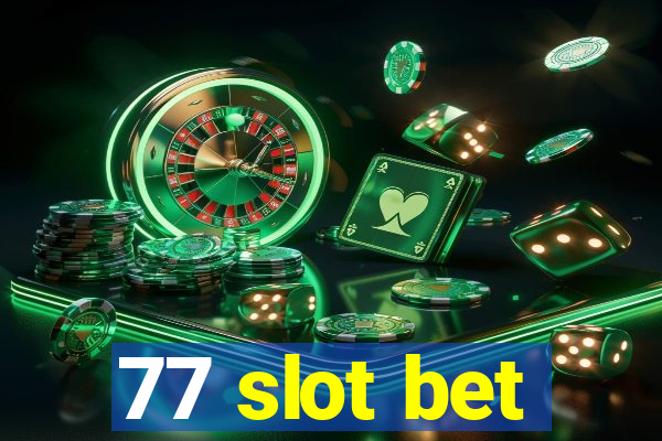 77 slot bet