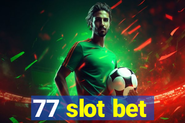 77 slot bet