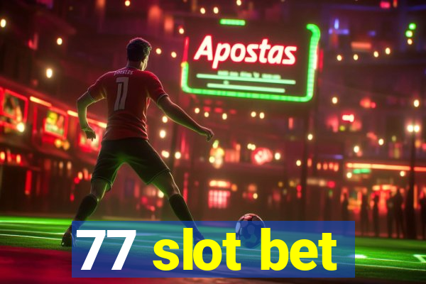 77 slot bet