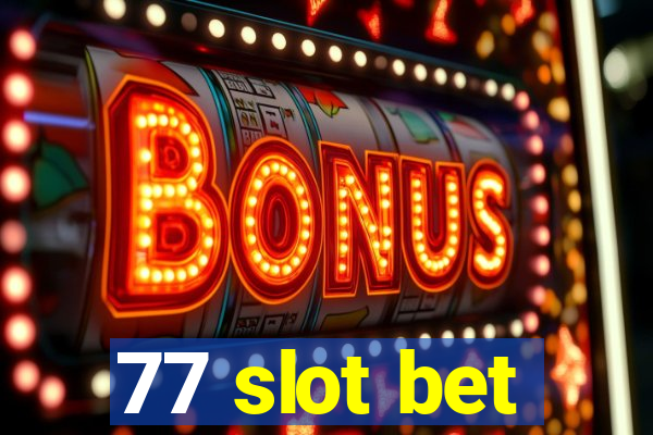 77 slot bet