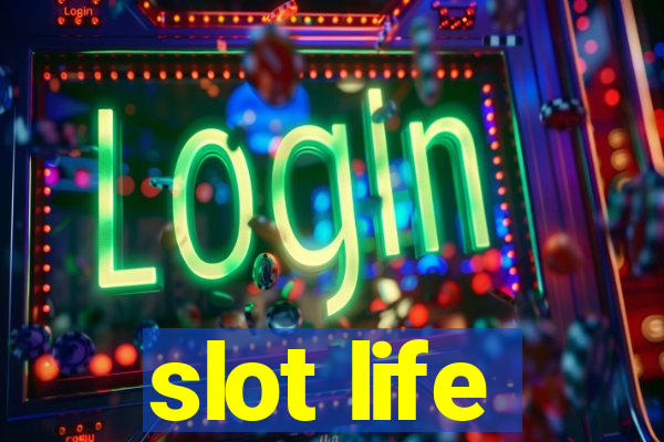 slot life