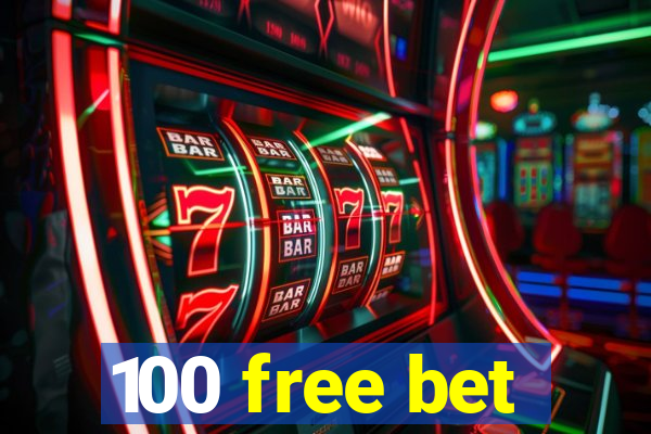 100 free bet