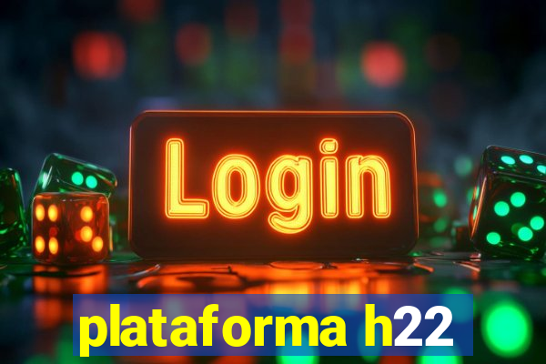 plataforma h22