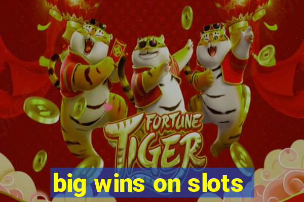 big wins on slots