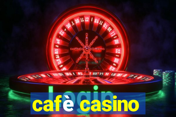 cafè casino