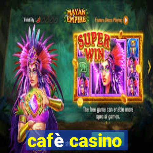 cafè casino