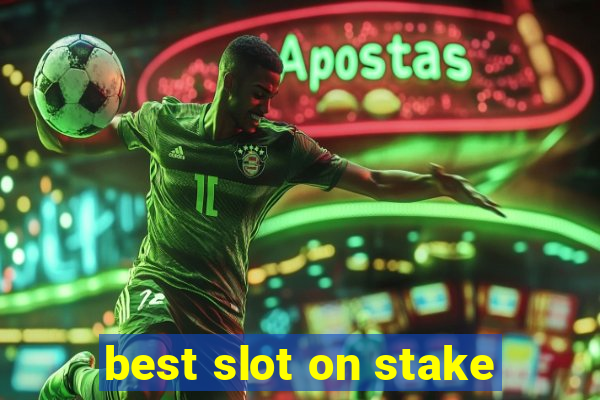 best slot on stake