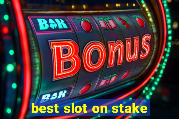 best slot on stake