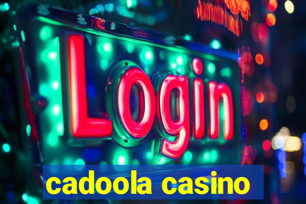 cadoola casino