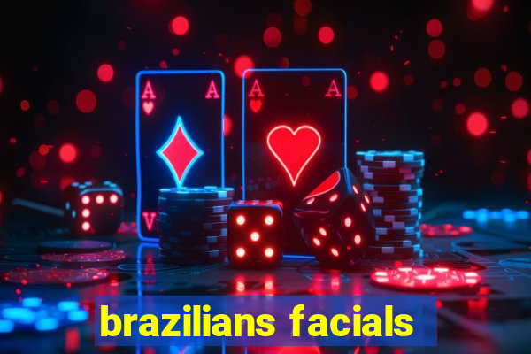 brazilians facials