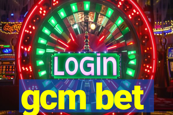 gcm bet