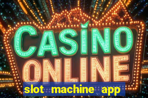 slot machine app with real money