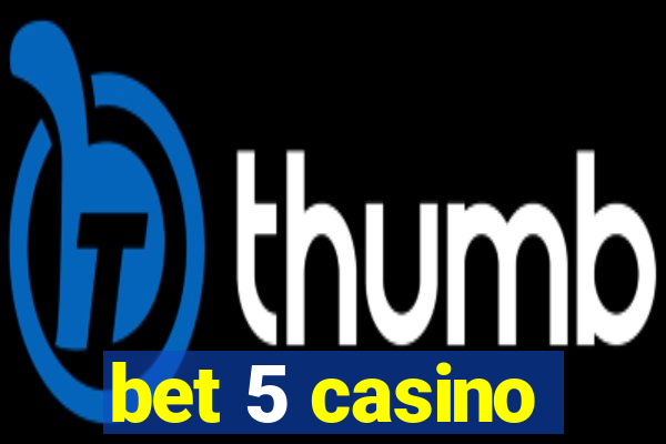 bet 5 casino