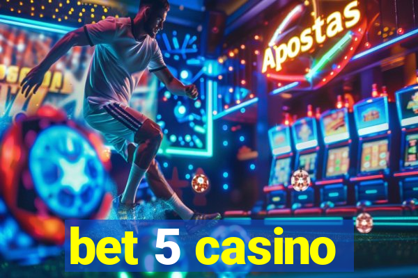 bet 5 casino