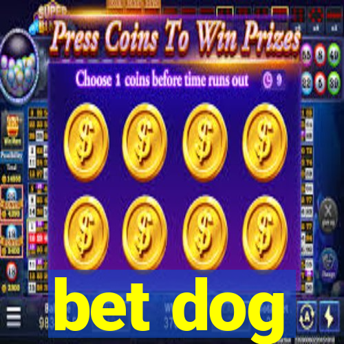 bet dog