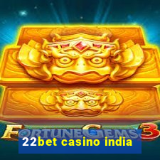 22bet casino india