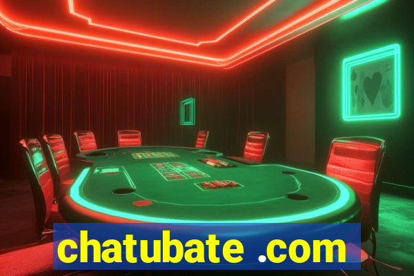 chatubate .com