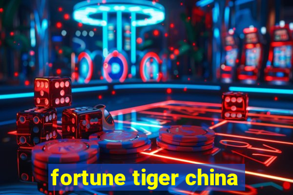 fortune tiger china