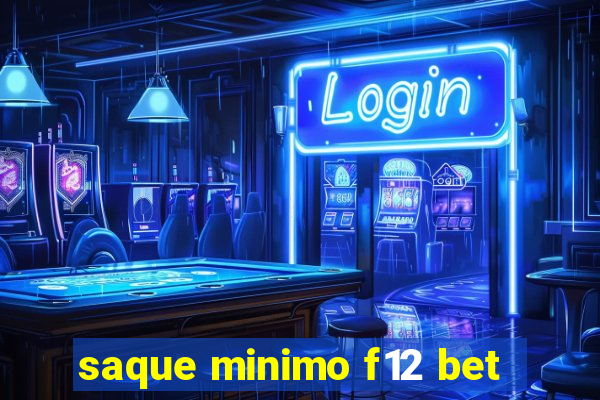 saque minimo f12 bet