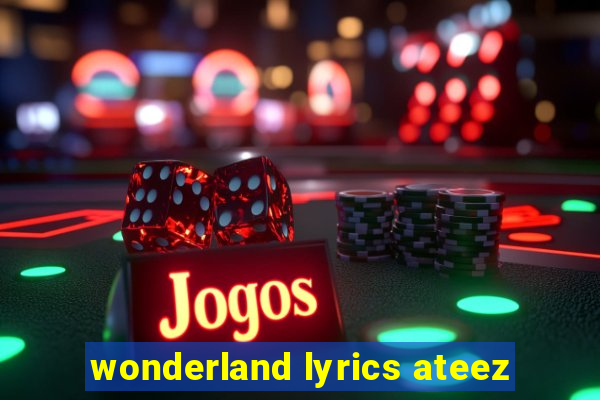 wonderland lyrics ateez