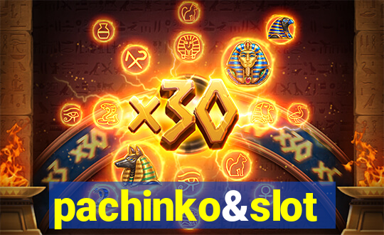 pachinko&slot