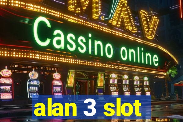 alan 3 slot