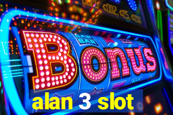 alan 3 slot