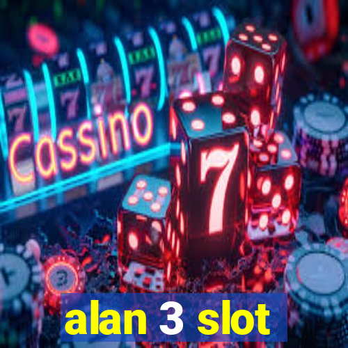 alan 3 slot