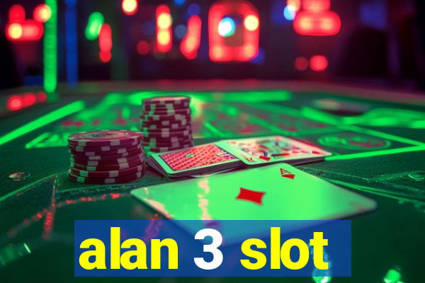 alan 3 slot